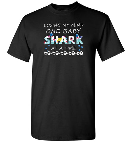 Losing My Mind One Baby Shark At A Time Doo Doo Doo New - T-Shirt - Black / S - T-Shirt