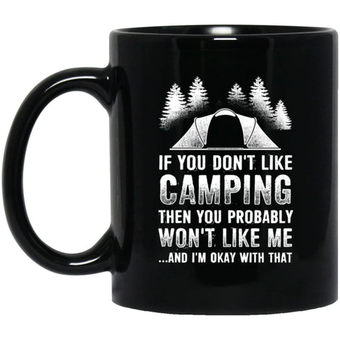 Love Camping Gift for Campers If You Don’t Like Camping 11 oz Black Mug - Black / One Size - Drinkware