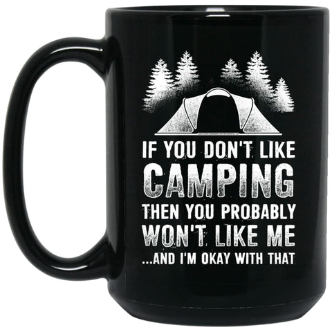 Love Camping Gift for Campers If You Don’t Like Camping 15 oz Black Mug - Black / One Size - Drinkware