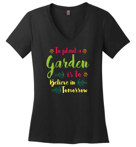 Love Gardening To Plant Tree Is To Believe In Tomorrow Ladies V-Neck - Black / M - womens apparel
