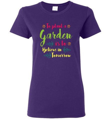 Love Gardening To Plant Tree Is To Believe In Tomorrow Women Tee - Purple / M