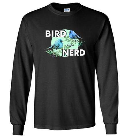 Lover Bird Nerd Funny Bird Watching T shirt - Long Sleeve T-Shirt - Black / M