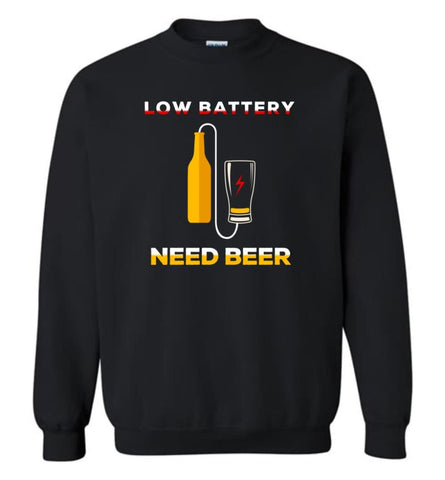 Low Battery Need Beer Funny - Sweatshirt - Black / M - Sweatshirt