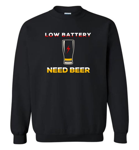 Low Battery Need Beer - Sweatshirt - Black / M - Sweatshirt