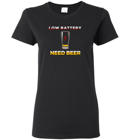 Low Battery Need Beer - Women Tee - Black / M - Women Tee