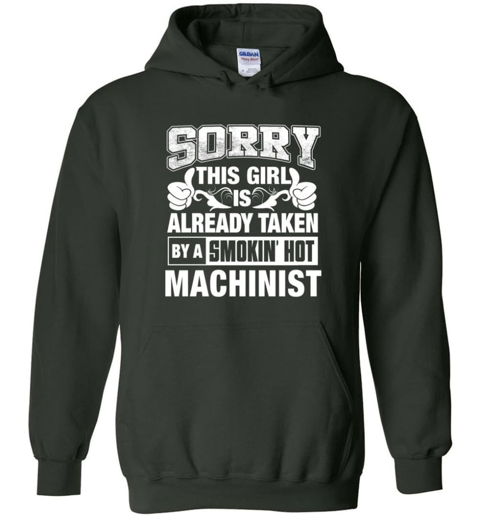 Machinist Shirt Sorry This Girl Is Already Taken By A Smokin’ Hot - Hoodie - Forest Green / M