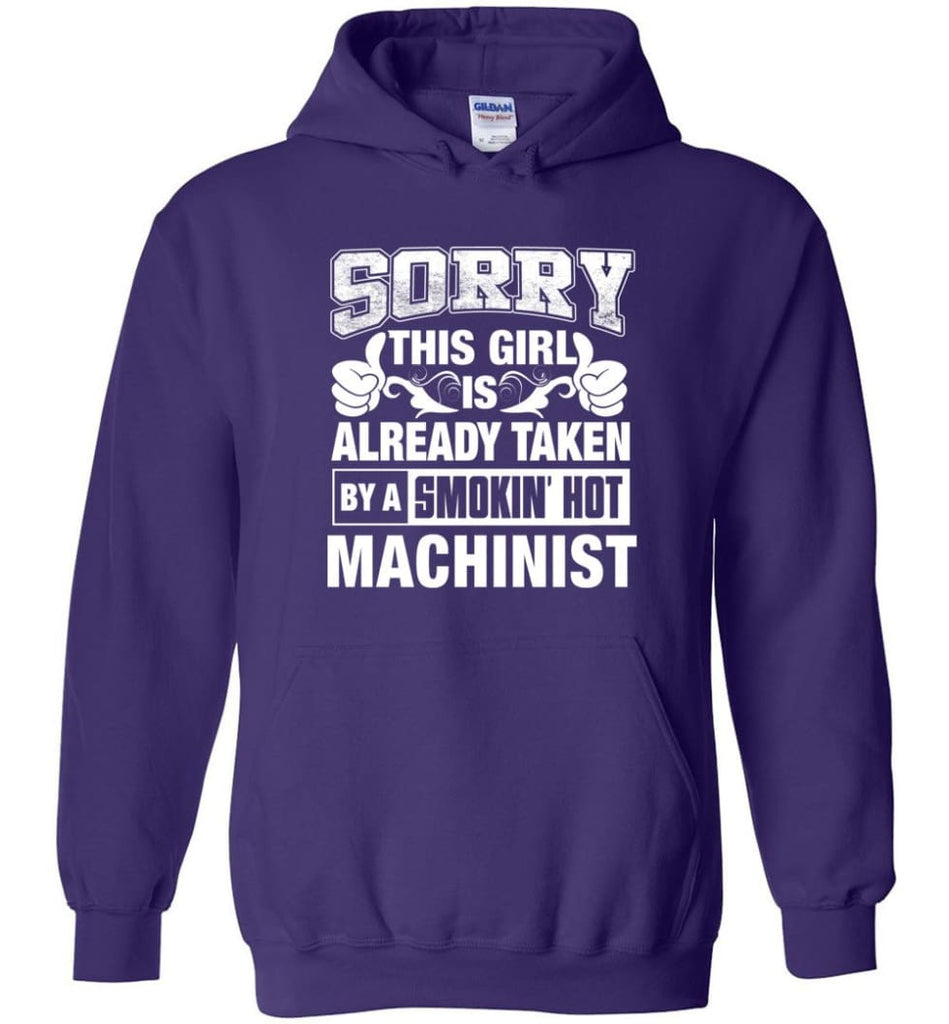 Machinist Shirt Sorry This Girl Is Already Taken By A Smokin’ Hot - Hoodie - Purple / M