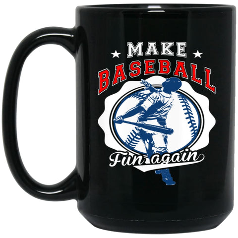 Make Baseball Fun Again Girl or Toddler Boy Baseball 15 oz Black Mug - Black / One Size - Drinkware