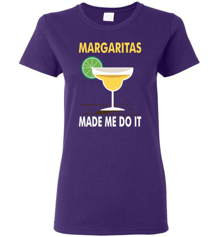 Margaritas Made Me Do It Love Drinking Wine Coctail Women Tee - Purple / M