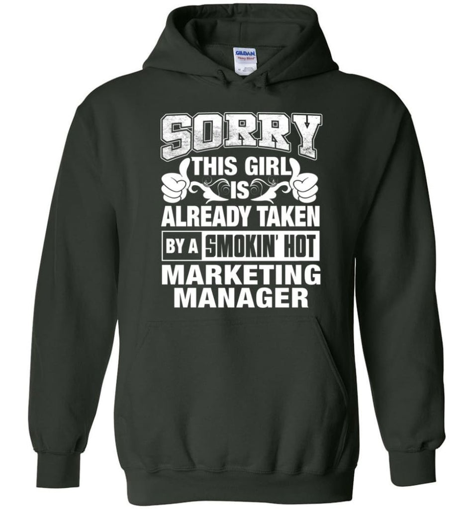 MARKETING MANAGER Shirt Sorry This Girl Is Already Taken By A Smokin’ Hot - Hoodie - Forest Green / M