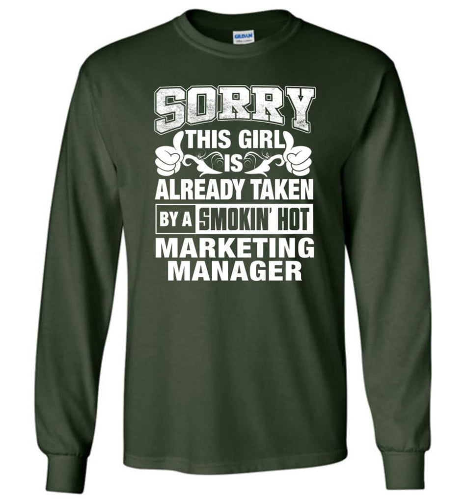MARKETING MANAGER Shirt Sorry This Girl Is Already Taken By A Smokin’ Hot - Long Sleeve T-Shirt - Forest Green / M