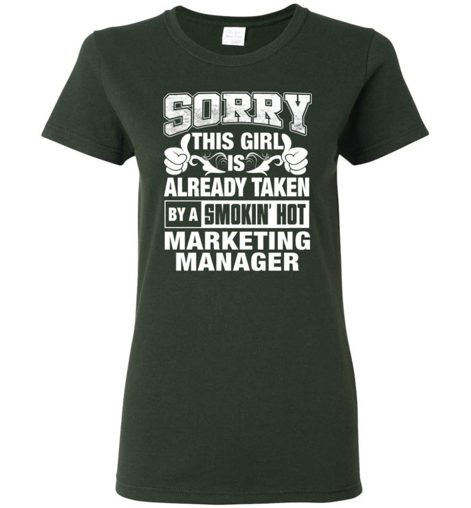 MARKETING MANAGER Shirt Sorry This Girl Is Already Taken By A Smokin’ Hot Women Tee - Forest Green / M - 10