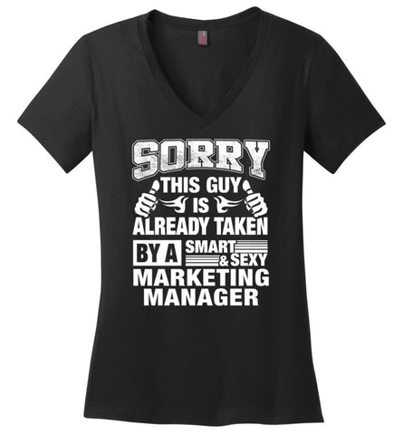 MARKETING MANAGER Shirt Sorry This Guy Is Already Taken By A Smart Sexy Wife Lover Girlfriend Ladies V-Neck - Black / M 