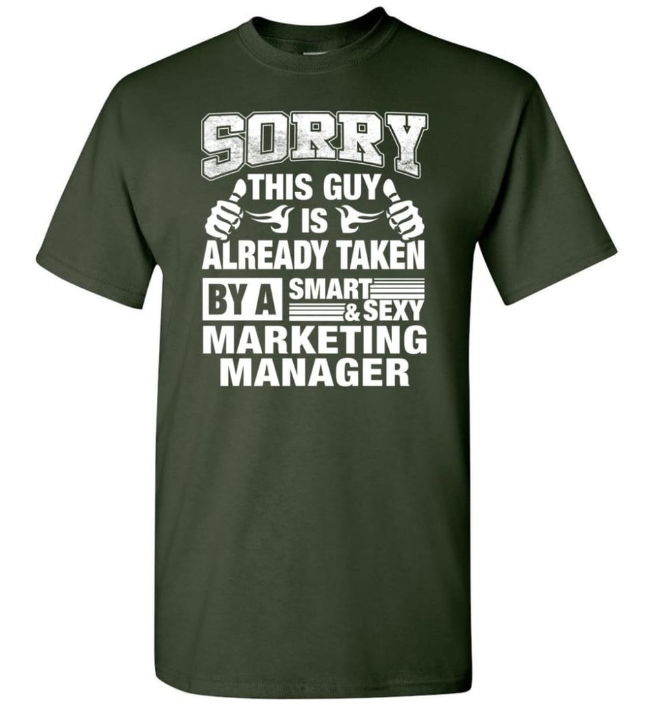 Marketing Manager Shirt Sorry This Guy Is Taken By A Smart Wife Girlfriend T-Shirt - Forest Green / S