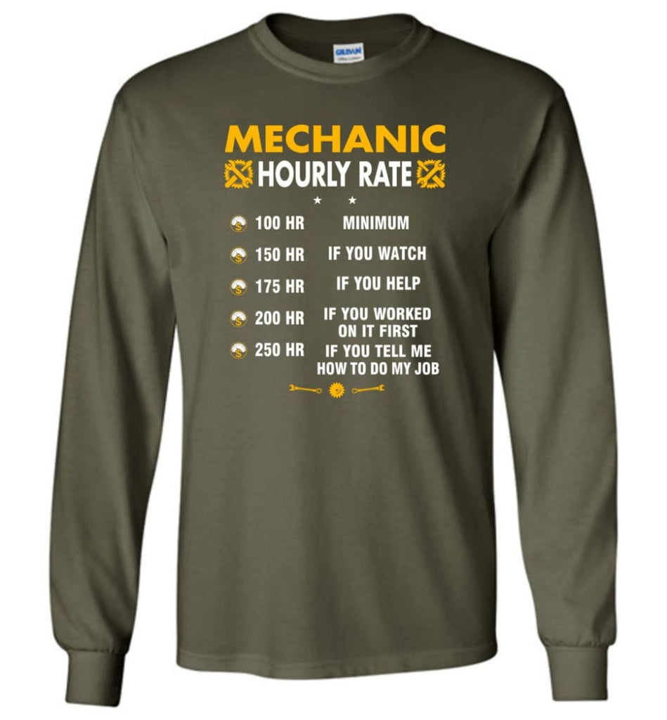 Mechanic Hourly Rate Funny Mechanic Long Sleeve T-Shirt - Military Green / M
