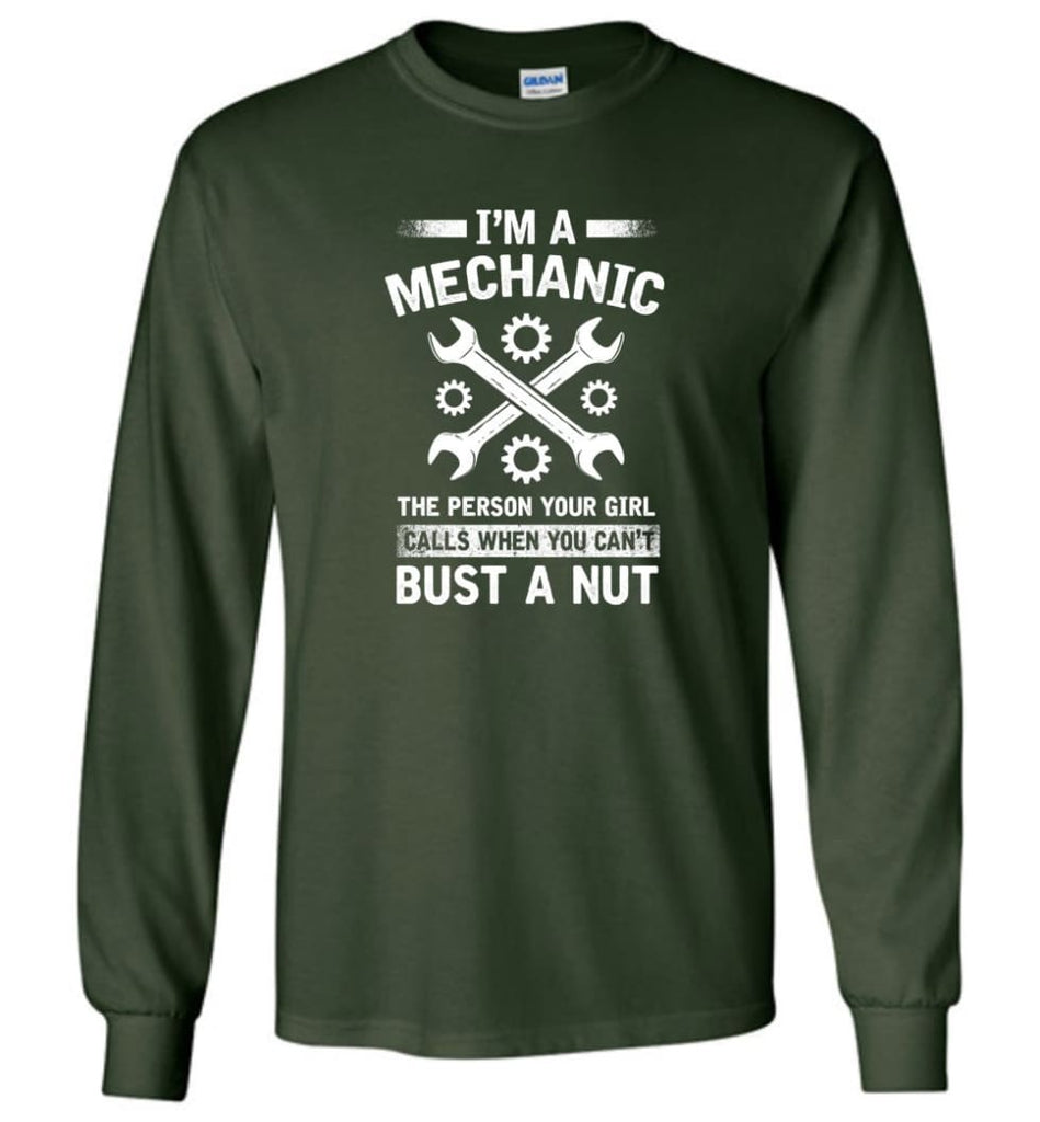 Mechanic Shirt Your Girl Calls When You Can’t Bust A Nut - Long Sleeve T-Shirt - Forest Green / M