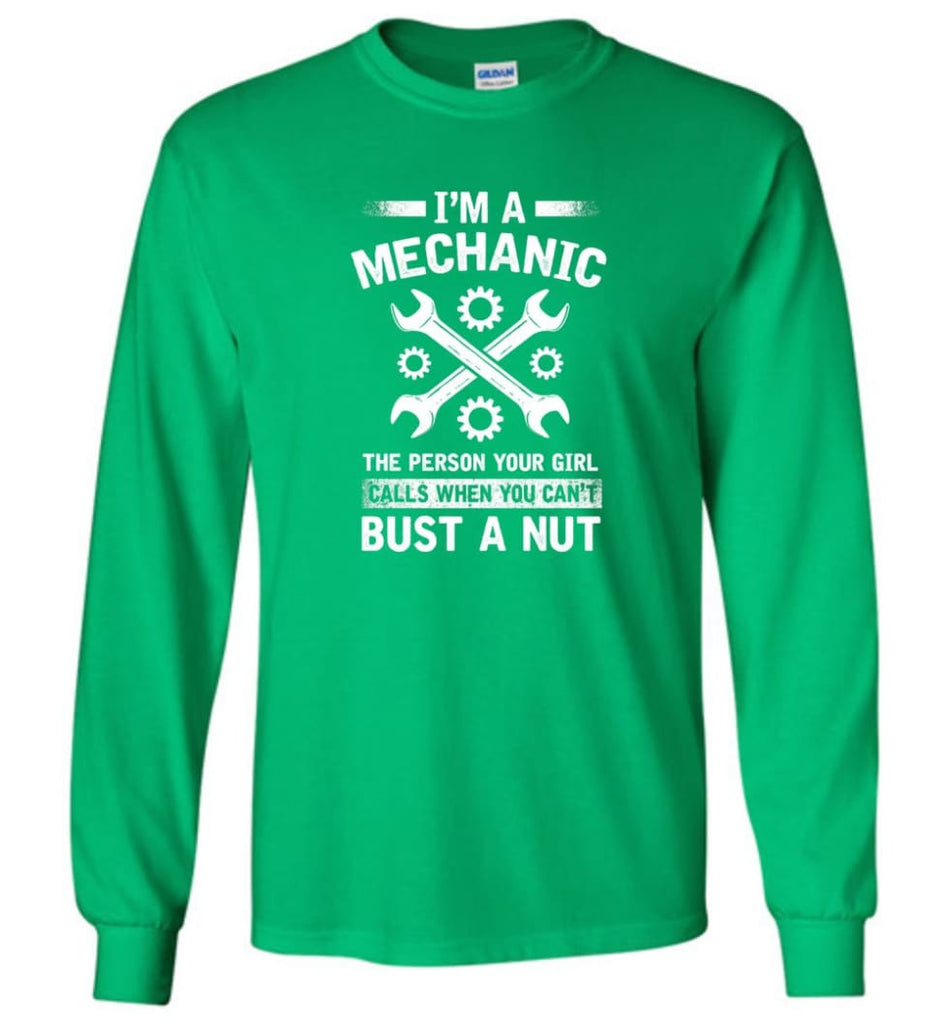 Mechanic Shirt Your Girl Calls When You Can’t Bust A Nut - Long Sleeve T-Shirt - Irish Green / M