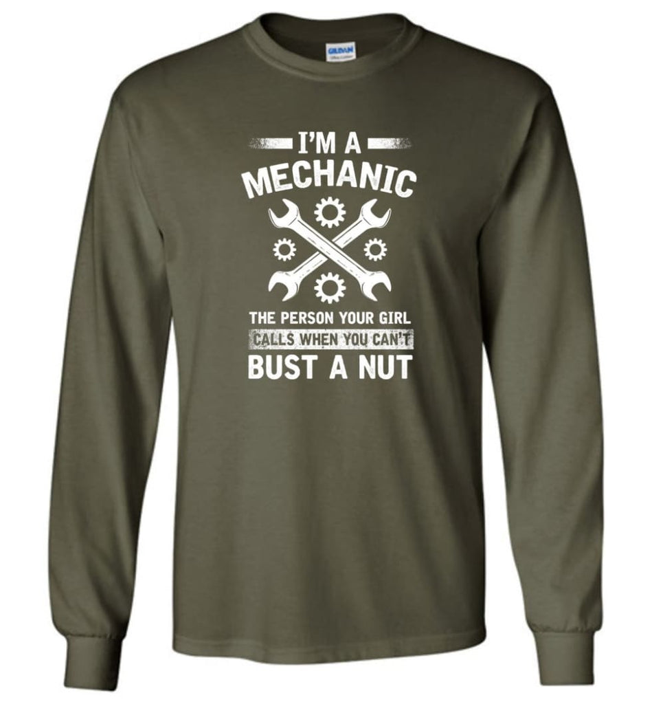 Mechanic Shirt Your Girl Calls When You Can’t Bust A Nut - Long Sleeve T-Shirt - Military Green / M