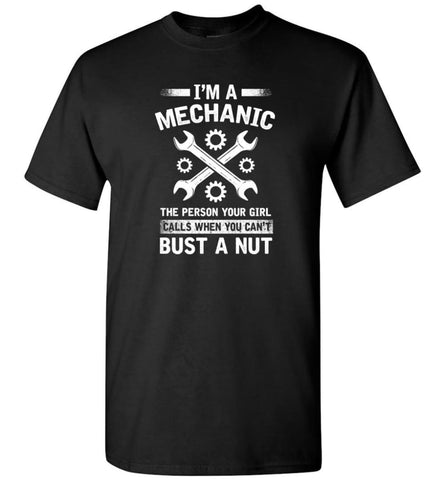 Mechanic Shirt Your Girl Calls When You Can’t Bust A Nut - Short Sleeve T-Shirt - Black / S