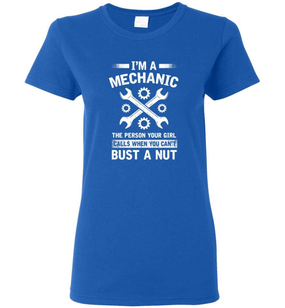 Mechanic Shirt Your Girl Calls When You Can’t Bust A Nut Women Tee - Royal / M