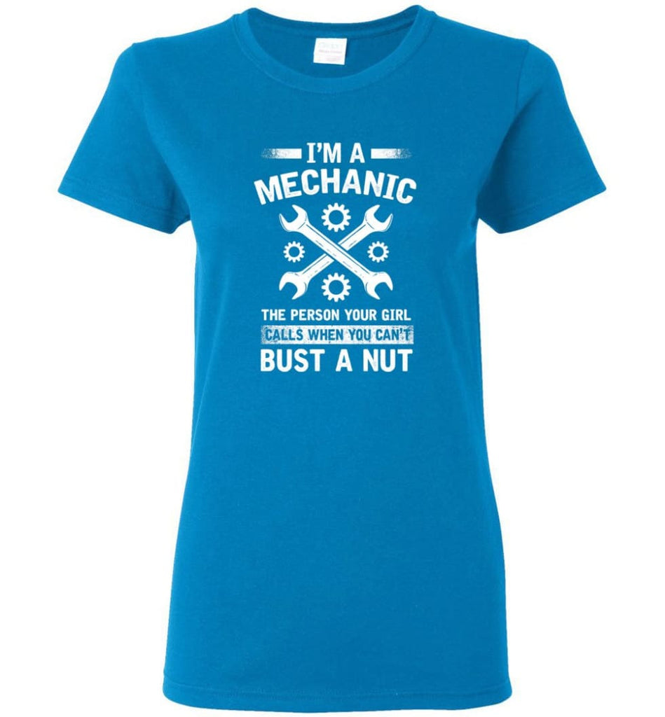 Mechanic Shirt Your Girl Calls When You Can’t Bust A Nut Women Tee - Sapphire / M