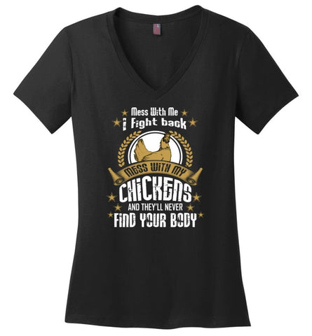 Mess With Me I Fight Back Mess With My Chicken And Never Find Your Body Ladies V Neck - Black / M - womens apparel