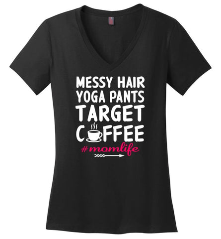 Messy hair Yoga Pants Target Coffee Momlife Shirt - Ladies V-Neck - Black / M