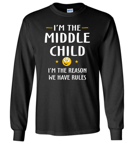 Middle Child I’m The Reason We Have Rules - Long Sleeve T-Shirt - Black / M