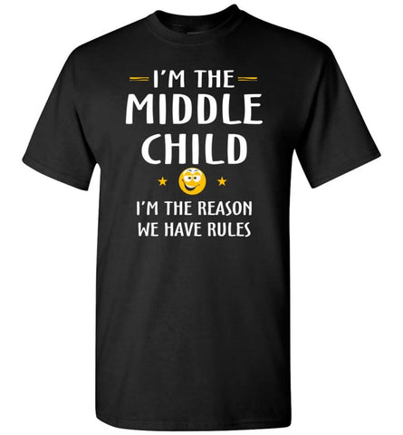 Middle Child I’m The Reason We Have Rules - Short Sleeve T-Shirt - Black / S