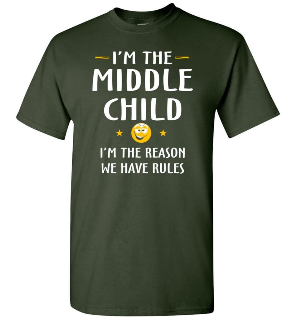 Middle Child I’m The Reason We Have Rules T-Shirt - Forest Green / S