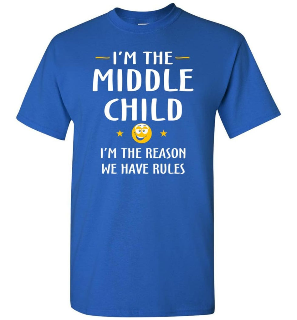 Middle Child I’m The Reason We Have Rules T-Shirt - Royal / S