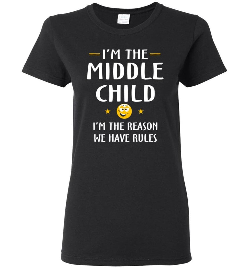 Middle Child I’m The Reason We Have Rules Women Tee - Black / M