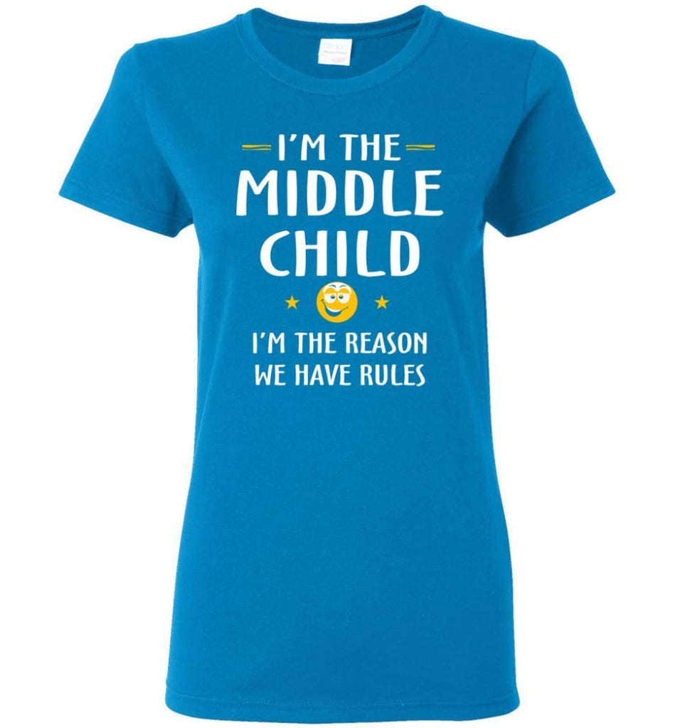 Middle Child I’m The Reason We Have Rules Women Tee - Sapphire / M