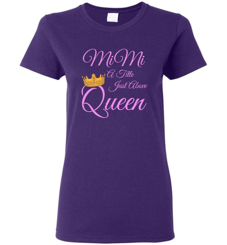 Mimi A Title Just Above Queen Grandma Mother Name Shirt Women Tee - Purple / M