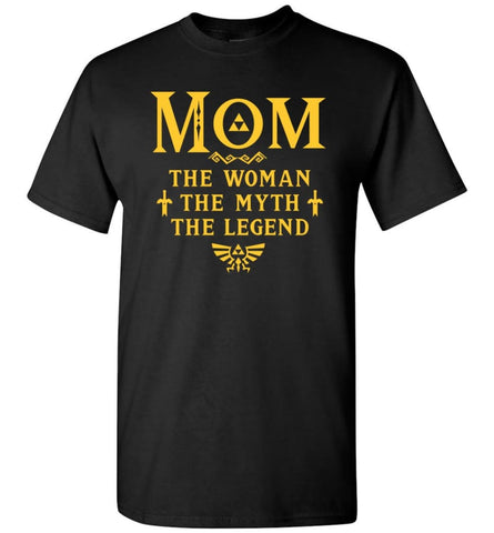 Mom The Woman The Myth The Legend Shirt Gifts For Mom T-Shirt - Black / S