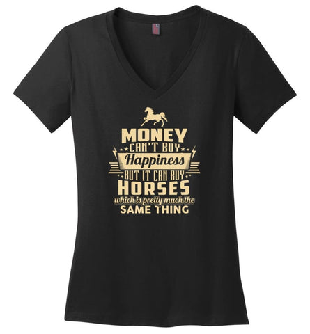 Money Can’t Buy Happiness But It Can Buy Horses Shirt - Ladies V-Neck - Black / M