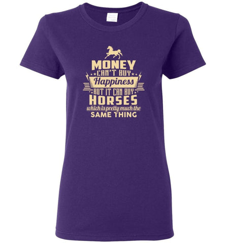 Money Can’t Buy Happiness But It Can Buy Horses Shirt Women Tee - Purple / M