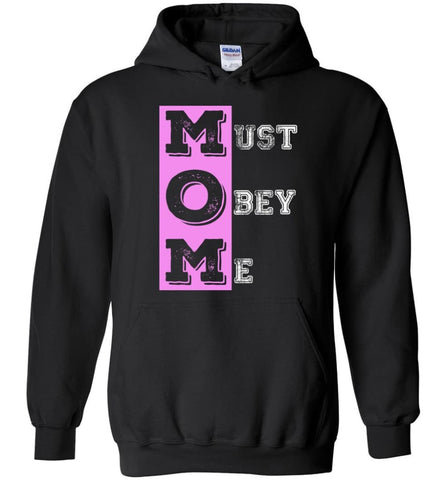 Mother’s Day Gift MOM Must Obey Me Mother Grandma Hoodie - Black / M