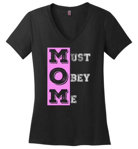 Mother’s Day Gift MOM Must Obey Me Mother Grandma Ladies V-Neck - Black / M