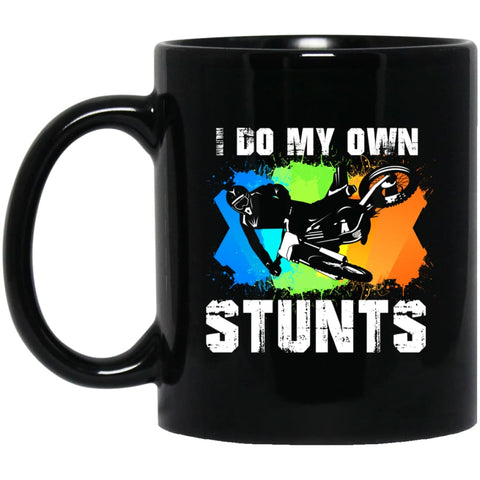 Motorcycle Biker Shirt I Do My Own Stunts 11 oz Black Mug - Black / One Size - Drinkware