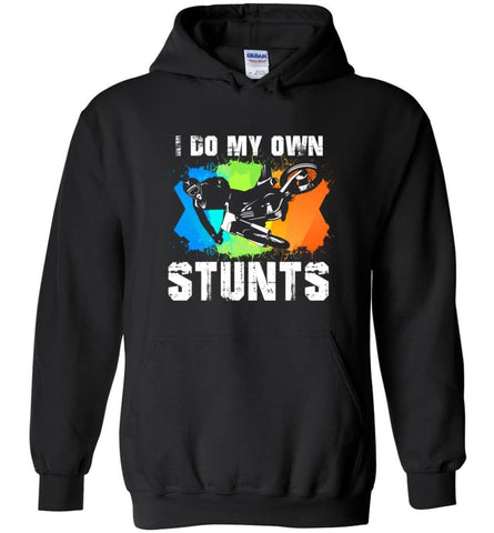 Motorcycle Biker Shirt I Do My Own Stunts - Hoodie - Black / M