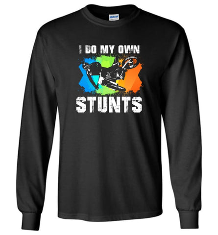 Motorcycle Biker Shirt I Do My Own Stunts Long Sleeve - Black / M