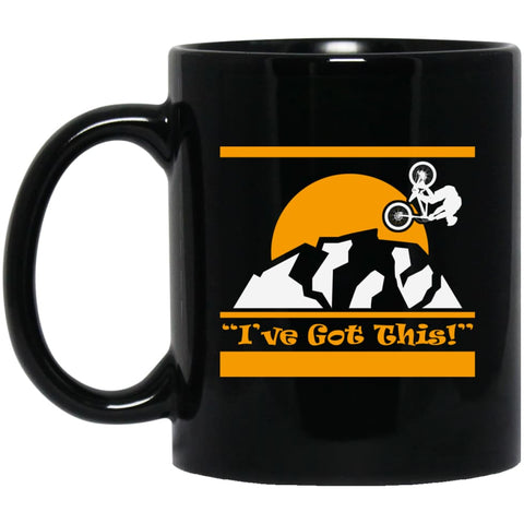 Mountain Biker Shirt I Have Got This cycles lover 11 oz Black Mug - Black / One Size - Drinkware
