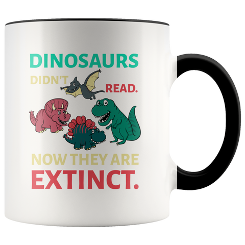 Dinosaurs Didn't Read Now They're Extinct Funny Gift for Kids Childs Premium Accent Mug