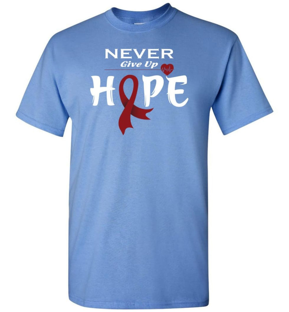 Multiplemyeloma Cancer Awareness Never Give Up Hope T-Shirt - Carolina Blue / S