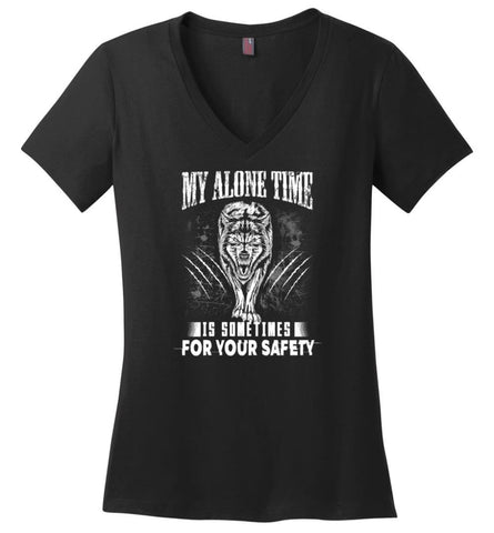 My Alone Time Is Sometimes For Your Safety Shirt Sweatshirt Hoodie Wolfs - Ladies V-Neck - Black / M