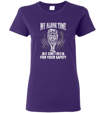 My Alone Time Is Sometimes For Your Safety Shirt Sweatshirt Hoodie Wolfs - Women T-shirt - Purple / M