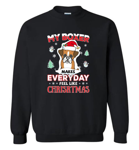 My Boxer Makes Everyday Feel Like Christmas Sweatshirt Hoodie Gift Sweatshirt - Black / M