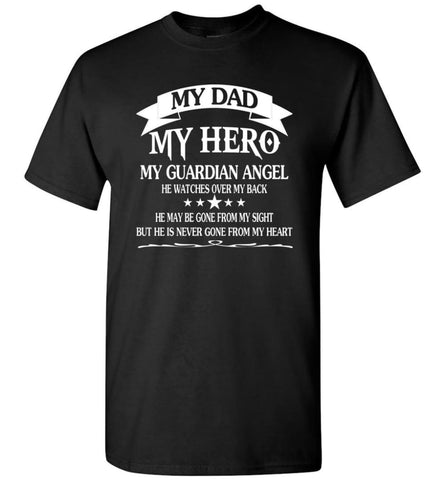 My Dad My Hero My Guadian Angel He Watched Over By Back - Short Sleeve T-Shirt - Black / S