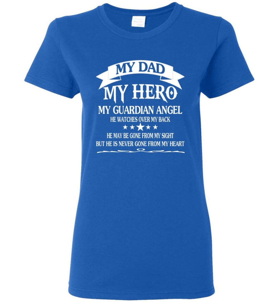 My Dad My Hero My Guadian Angel He Watched Over By Back Women Tee - Royal / M